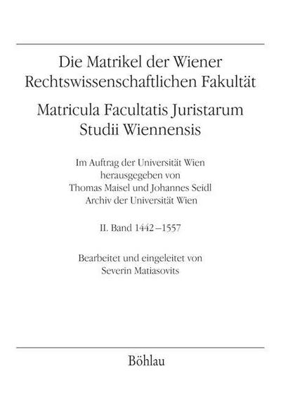 Die Matrikel der Wiener Rechtswissenschaftlichen Fakultät. Bd.2