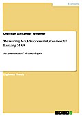 Measuring M&A-Success in Cross-border Banking M&A - Christian Alexander Wegener