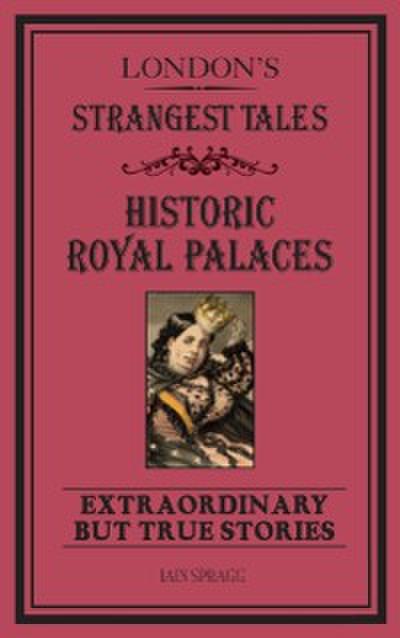 London’s Strangest Tales: Historic Royal Palaces