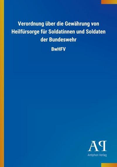 Verordnung über die Gewährung von Heilfürsorge für Soldatinnen und Soldaten der Bundeswehr