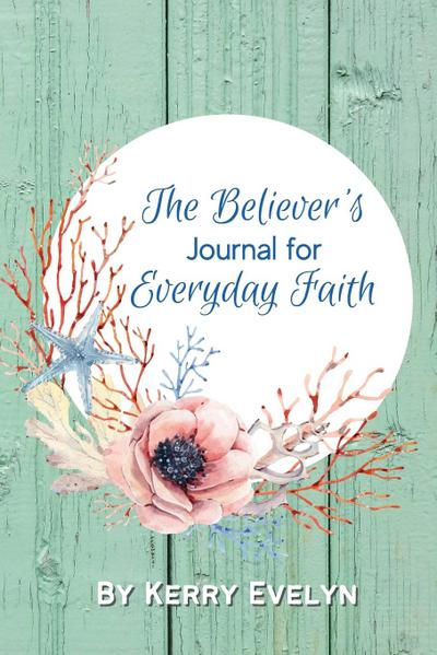 The Believer’s Journal for Everyday Faith