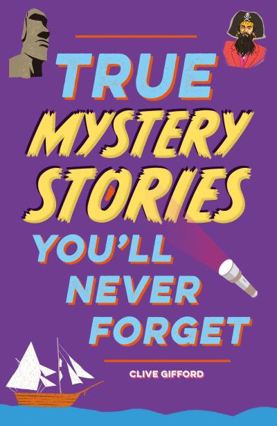 True Stories You’ll Never Forget: True Mystery Stories