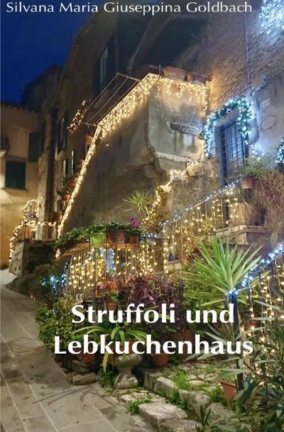 Struffoli und Lebkuchenhaus