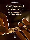 De l’obscurité à la lumière - Le byssus marin et Chiara Vigo