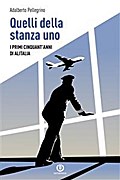 Quelli della stanza uno - I primi cinquant’anni di Alitalia