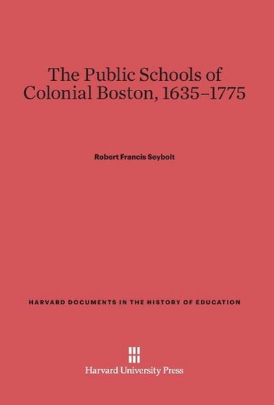The Public Schools of Colonial Boston, 1635-1775