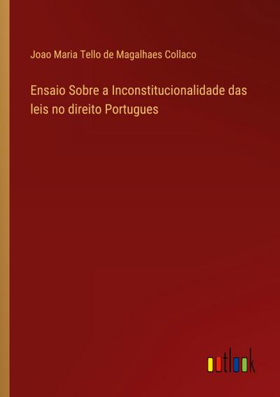 Ensaio Sobre a Inconstitucionalidade das leis no direito Portugues