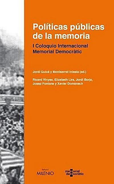 Políticas públicas de la memoria : I Coloquio Internacional Memorial Democràtic, Barcelona, 17-20 de octubre de 2007