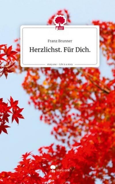 Herzlichst.     Für Dich.. Life is a Story - story.one