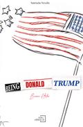Being Donald Trump