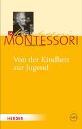 Von der Kindheit zur Jugend von Maria Montessori | Ebook