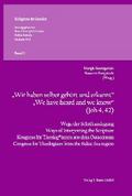 „Wir haben selber gehört und erkannt“ - „We have heard and we know“ (Joh 4, 42)