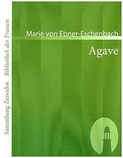 Agave - Marie Von Ebner-Eschenbach