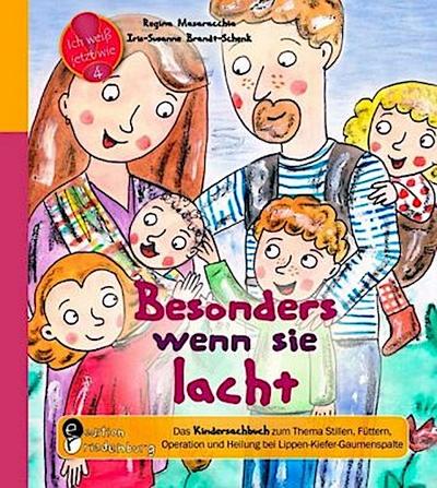 Besonders wenn sie lacht - Das Kindersachbuch zum Thema Stillen, Füttern, Operation und Heilung bei Lippen-Kiefer-Gaumenspalte