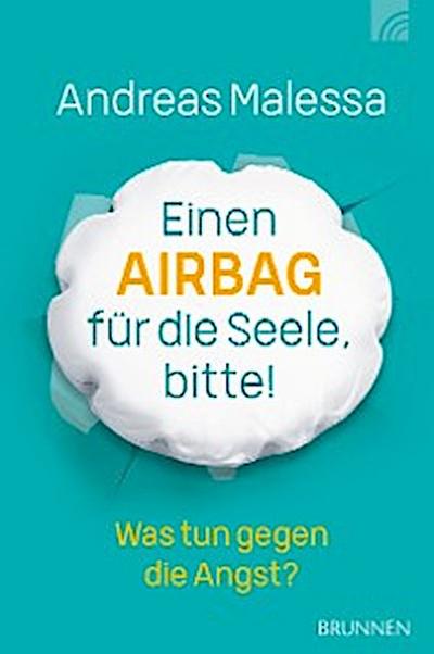 Einen Airbag für die Seele, bitte!