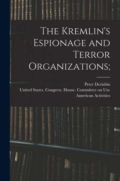 The Kremlin’s Espionage and Terror Organizations;