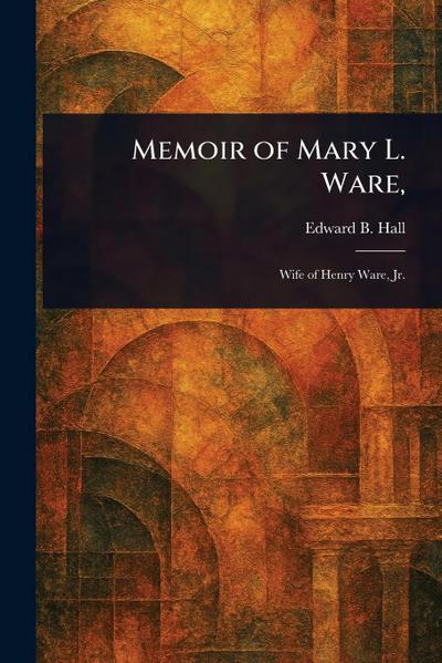 Memoir of Mary L. Ware