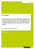Lateinamerika und die Widersprüche des Grünen Kapitalismus. Der Übergang vom Neoliberalismus zum Konzept des ’Buen Vivir’?