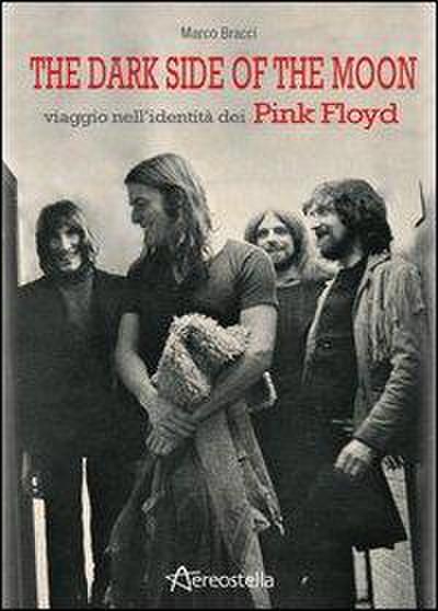 The dark side of the moon. Viaggio nell’identità dei Pink Floyd