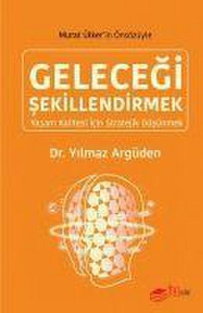 Gelecegi Sekillendirmek