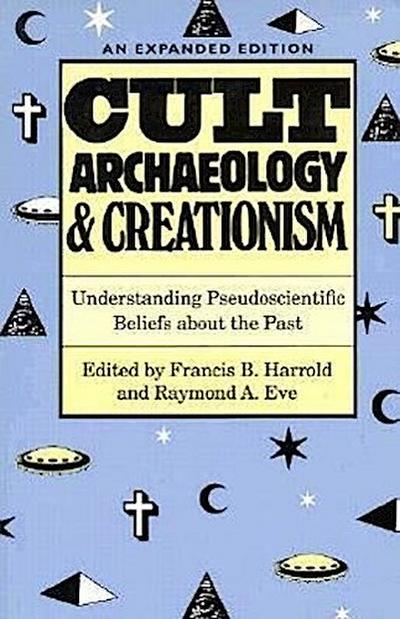 Cult Archaeology and Creationism: Understanding Pseudoscientific Beliefs about the Past