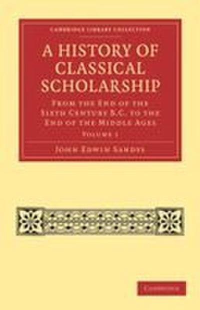 A History of Classical Scholarship - Volume 1