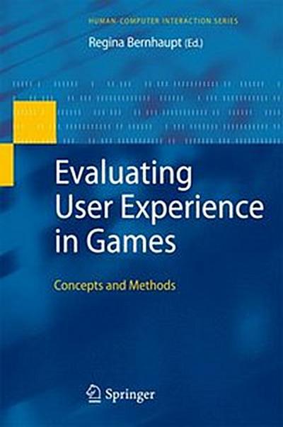 Evaluating User Experience in Games