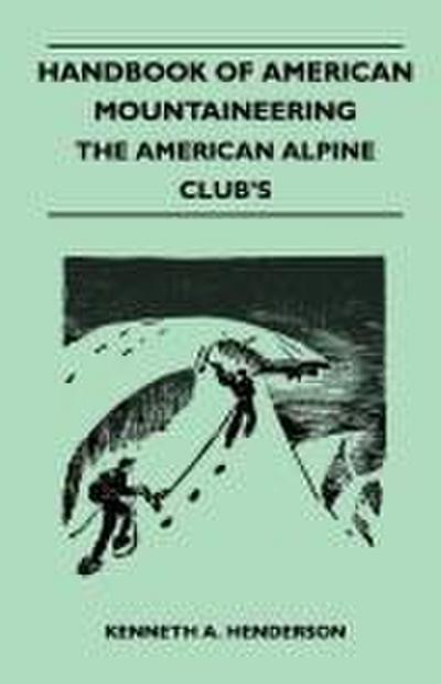 Handbook of American Mountaineering - The American Alpine Club’s