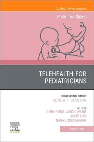 Telehealth for Pediatricians, an Issue of Pediatric Clinics of North America