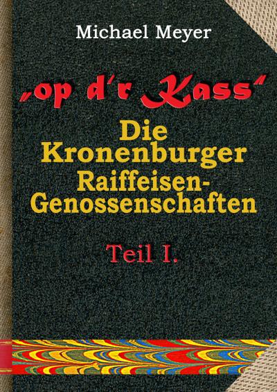 op d’r Kass - Die Kronenburger Raiffeisen-Genossenschaften