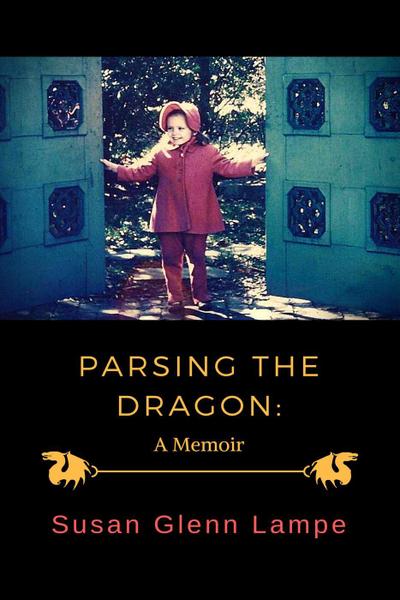 Parsing the Dragon: A Memoir