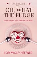 Oh, What the Fudge (Love on Belmont, #2)