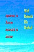Ricordi in Baviera raccontati in italiano esperienze in Baviera raccontate in italiano