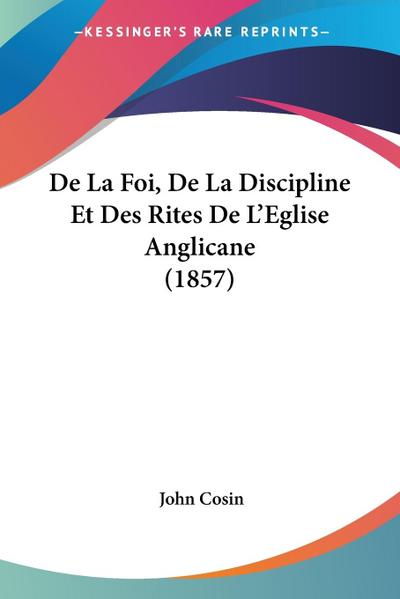 De La Foi, De La Discipline Et Des Rites De L’Eglise Anglicane (1857)