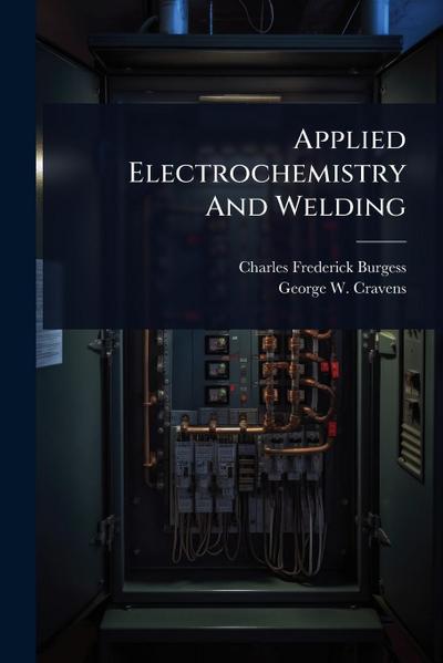Applied Electrochemistry And Welding