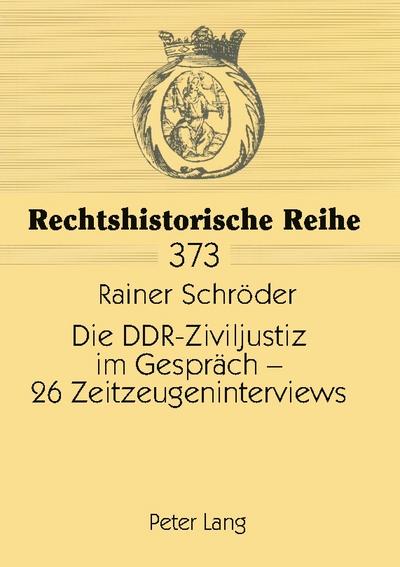 Die DDR-Ziviljustiz im Gespräch - 26 Zeitzeugeninterviews
