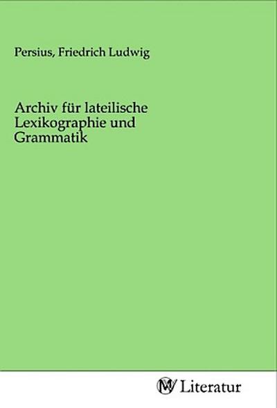 Archiv für lateilische Lexikographie und Grammatik