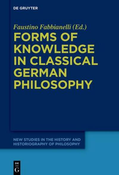 Forms of Knowledge in Classical German Philosophy