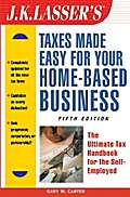 J.K. Lasser’s Taxes Made Easy for Your Home-Based Business