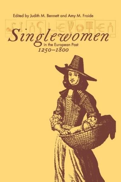 Singlewomen in the European Past, 1250-1800