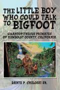 The Little Boy Who Could Talk to Bigfoot