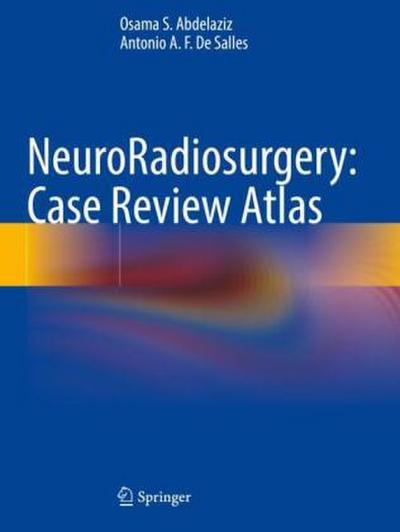 NeuroRadiosurgery: Case Review Atlas