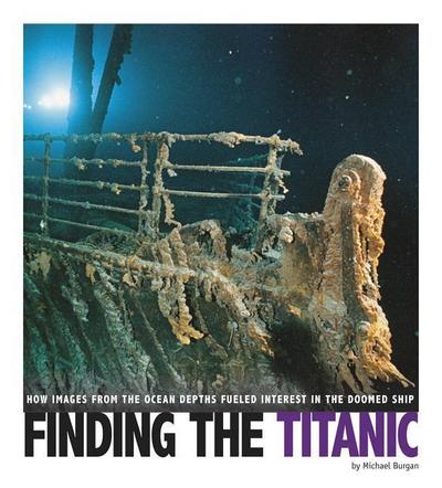 Finding the Titanic: How Images from the Ocean Depths Fueled Interest in the Doomed Ship