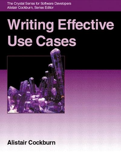 Writing Effective Use Cases (Crystal Series for Software Development) (Agile Software Development Series)