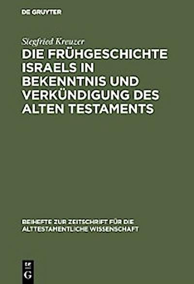 Die Frühgeschichte Israels in Bekenntnis und Verkündigung des Alten Testaments