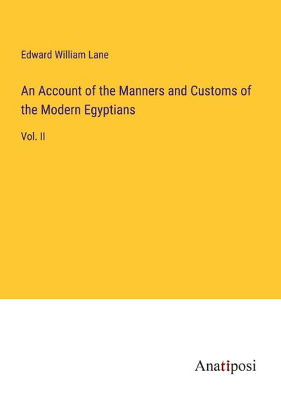 An Account of the Manners and Customs of the Modern Egyptians