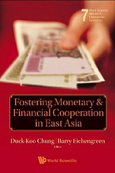Fostering Monetary And Financial Cooperation In East Asia