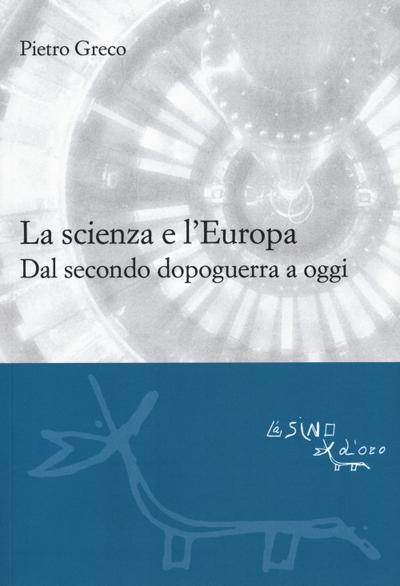 La scienza e l’Europa. Dal secondo dopoguerra a oggi