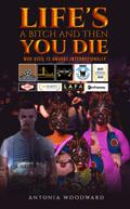 Life’s a Bitch and Then You Die