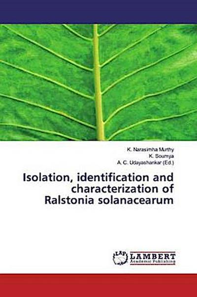 Isolation, identification and characterization of Ralstonia solanacearum